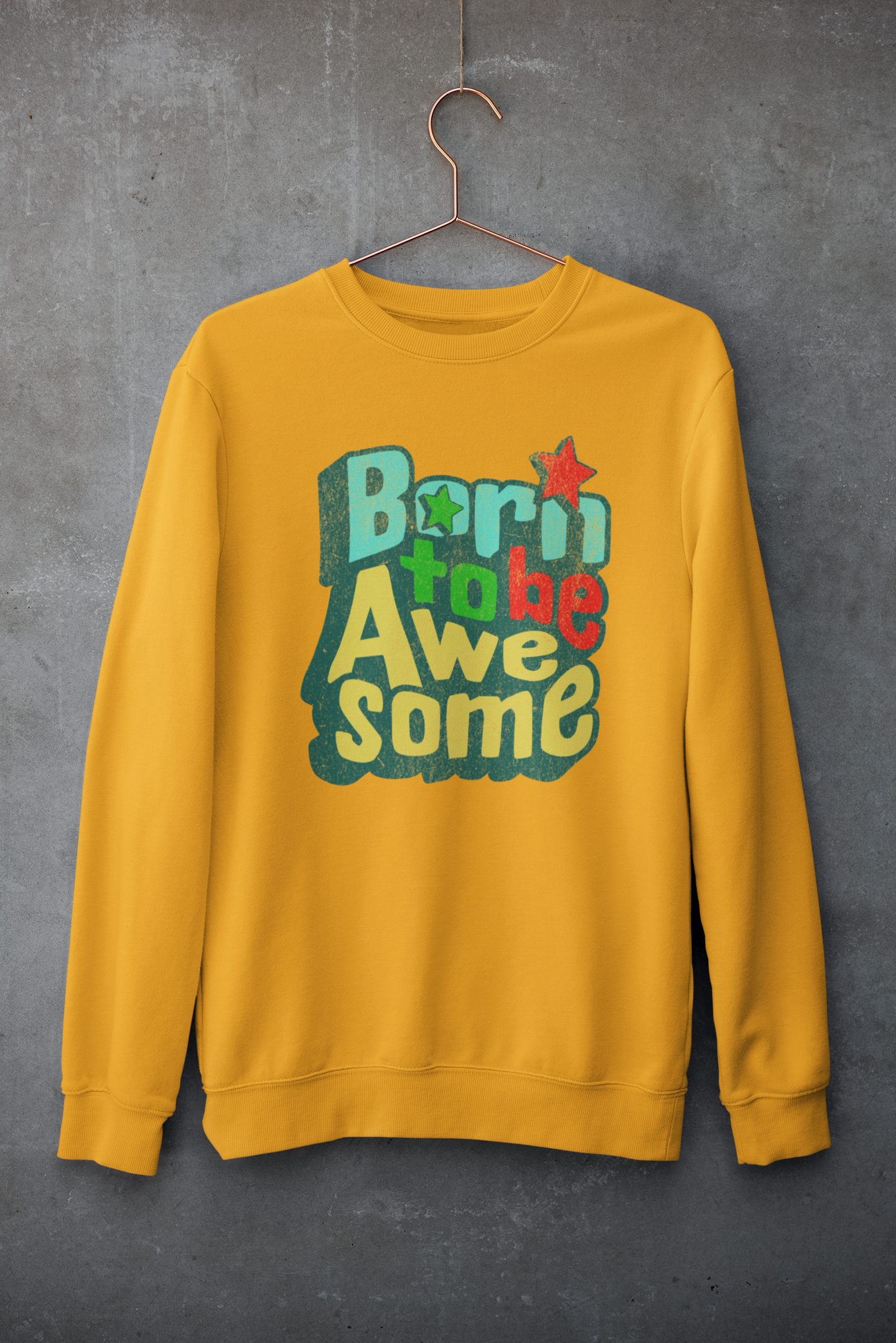 Born to Be Awesome Unisex Sweatshirt