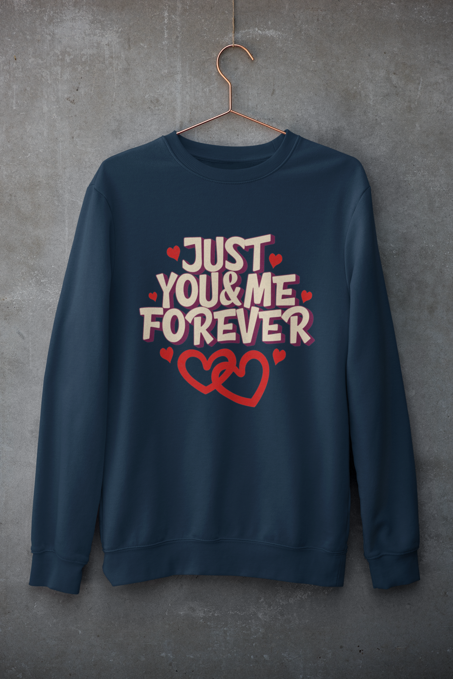 Just You & Me Forever - Unisex Valentine's Sweatshirt