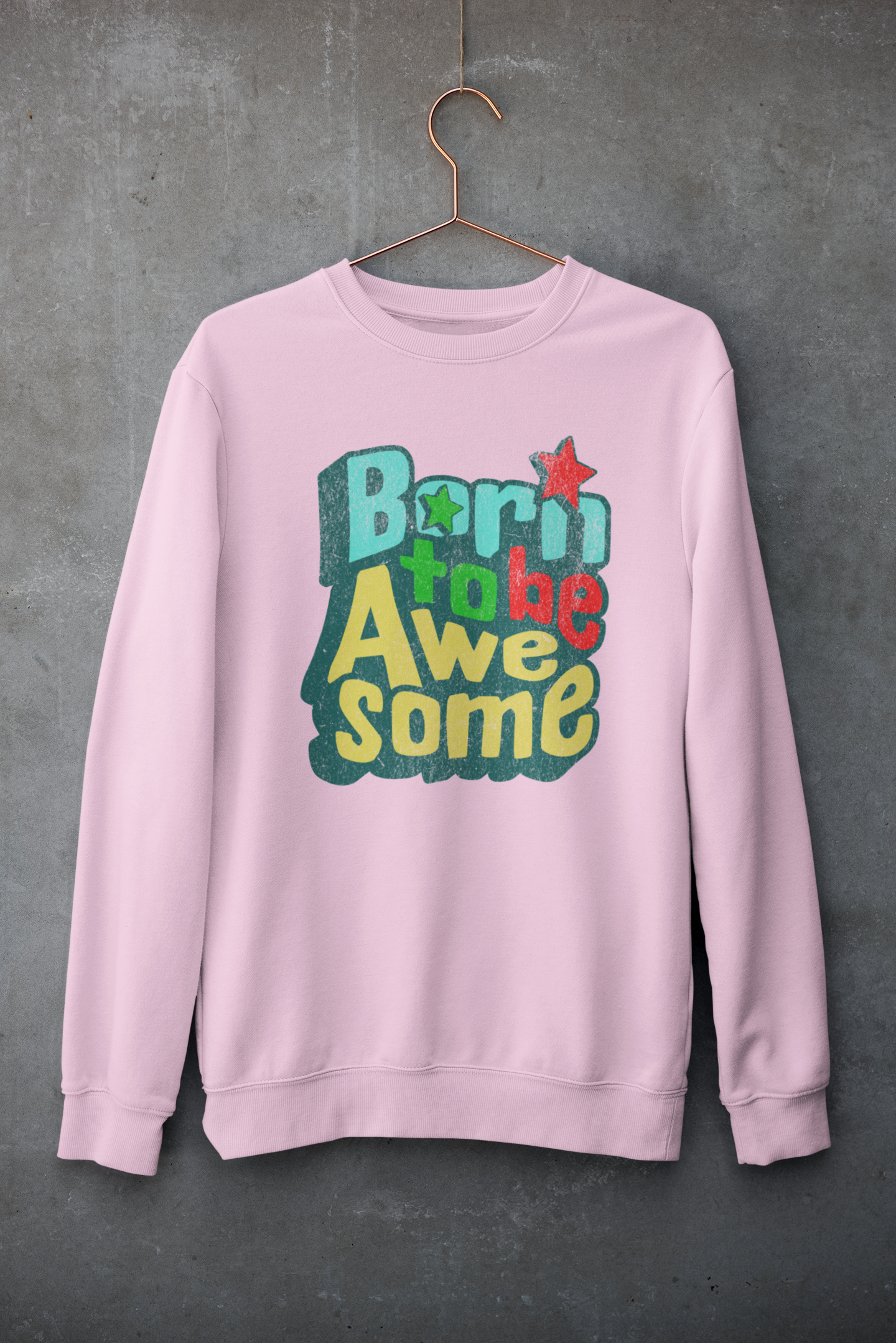 Born to Be Awesome Unisex Sweatshirt