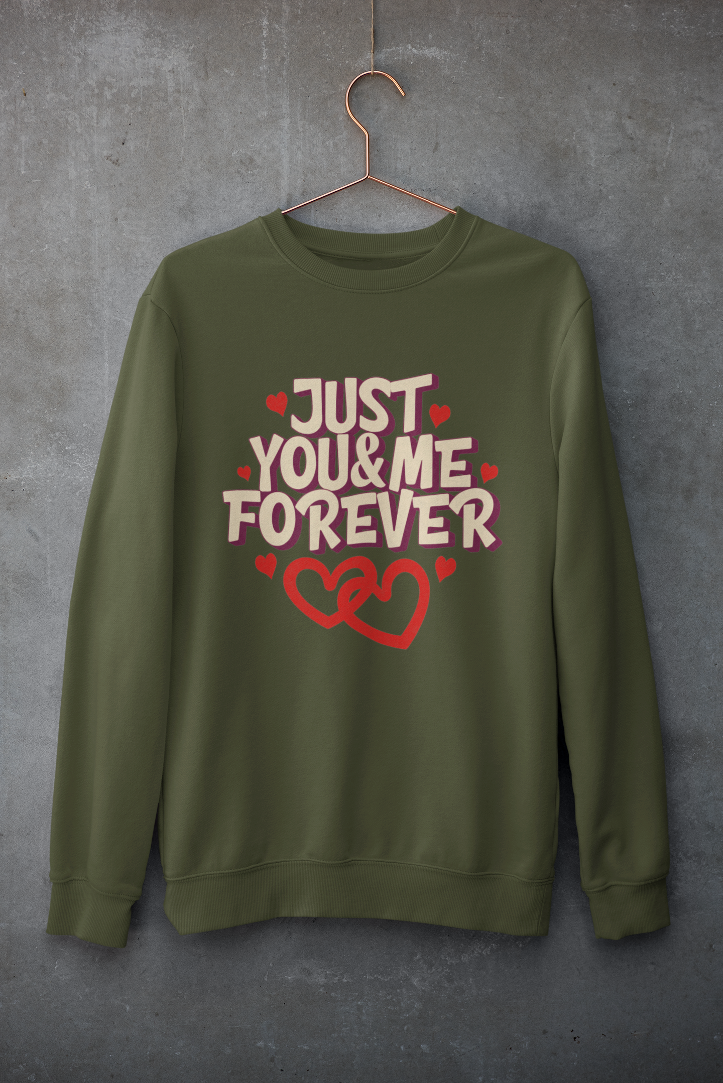 Just You & Me Forever - Unisex Valentine's Sweatshirt