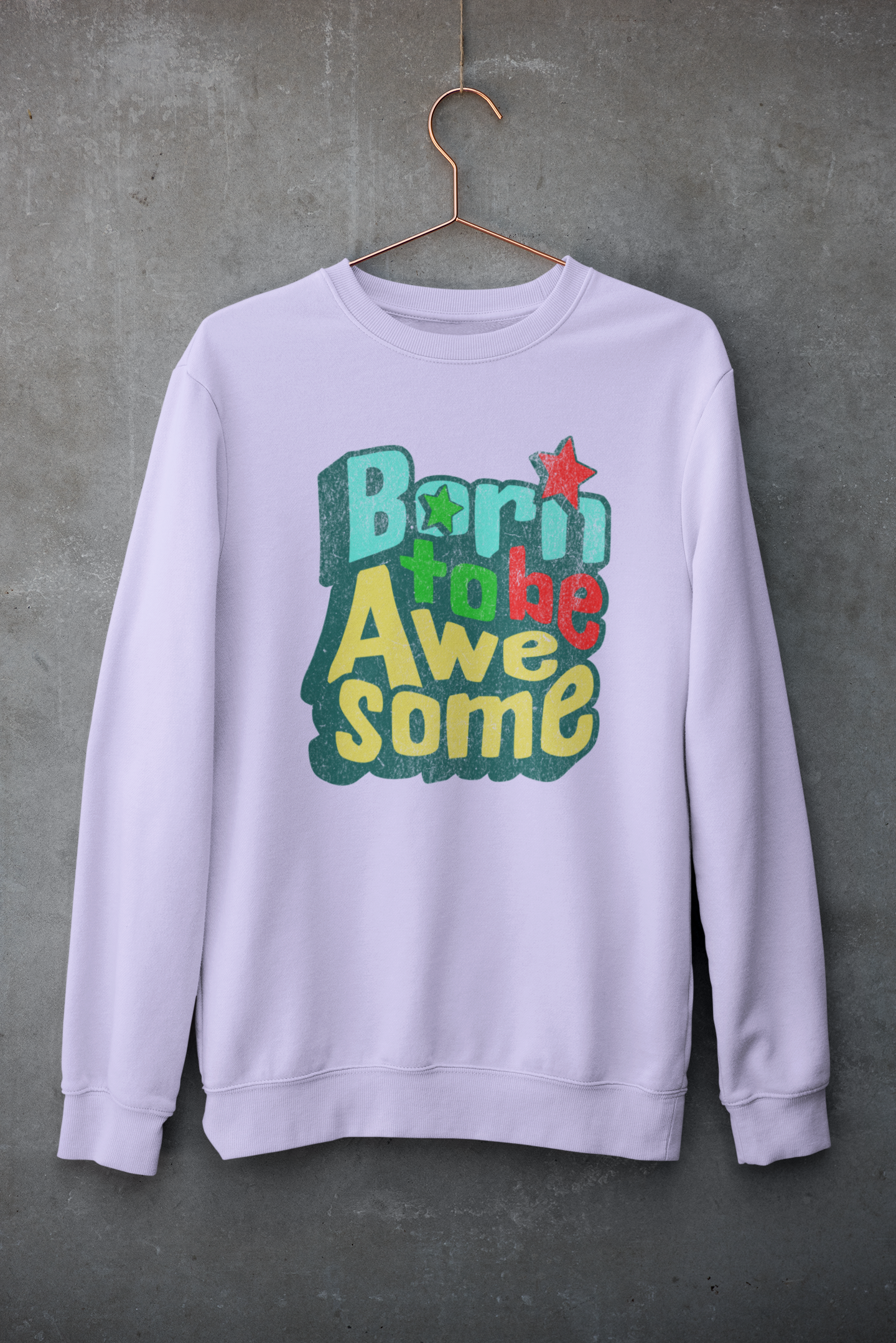 Born to Be Awesome Unisex Sweatshirt