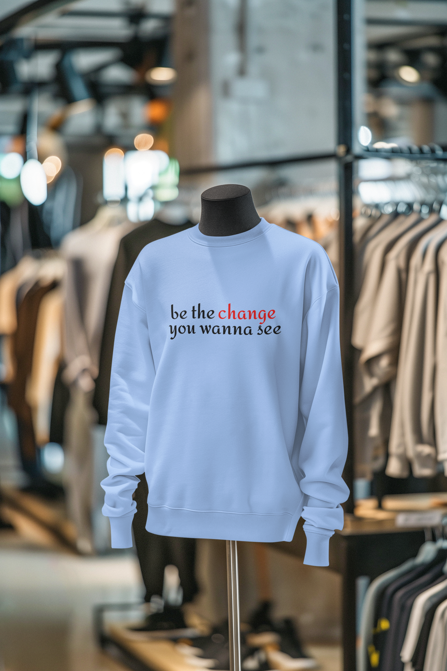 "Be The Change" Inspirational Unisex Sweatshirt