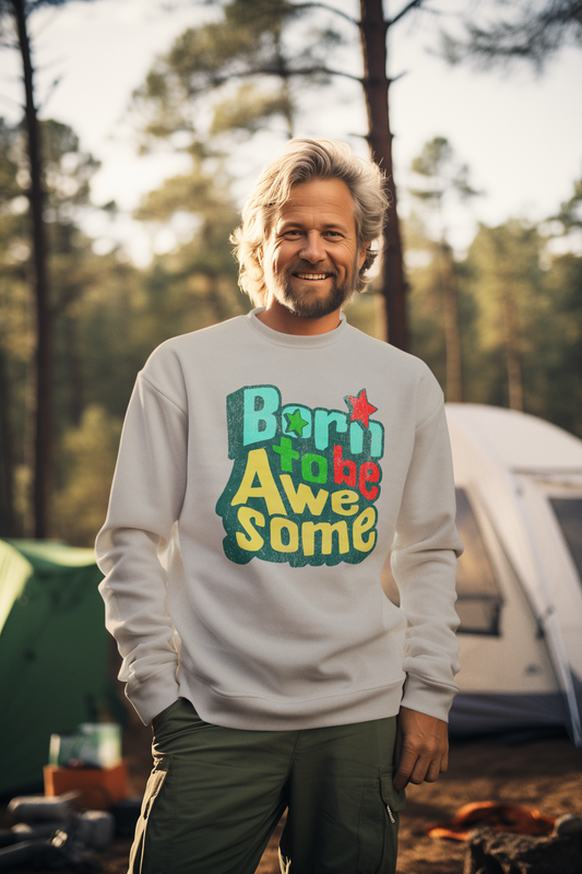 Born to Be Awesome Unisex Sweatshirt