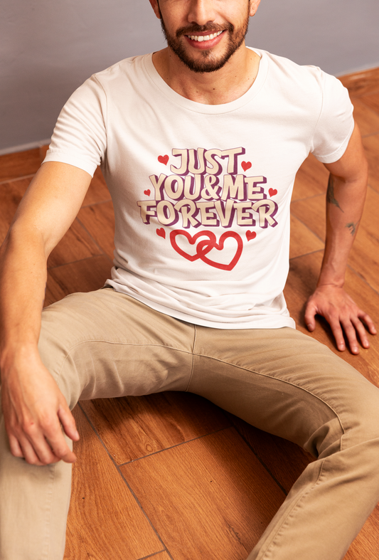 Just You & Me Forever - Men's Valentine T-Shirt