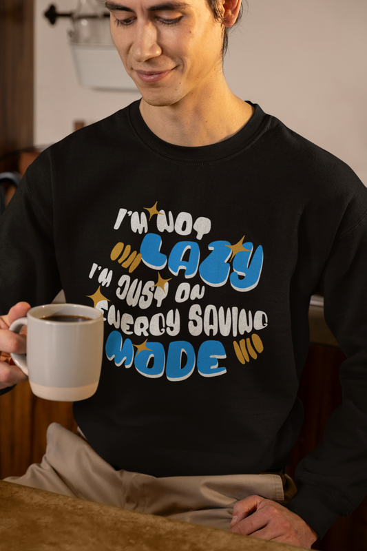 Cozy Unisex Sweatshirt – "I'm Not Lazy, Just on Energy Saving Mode" Funny Pullover