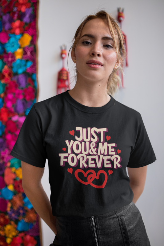 Just You & Me Forever - Women's Valentine's T-Shirt