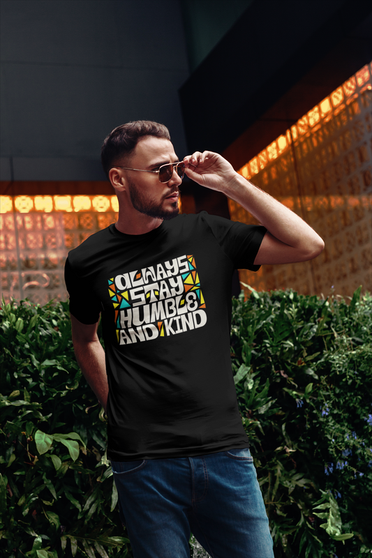 Always Stay Humble and Kind Men's T-Shirt | Inspirational Graphic Tee