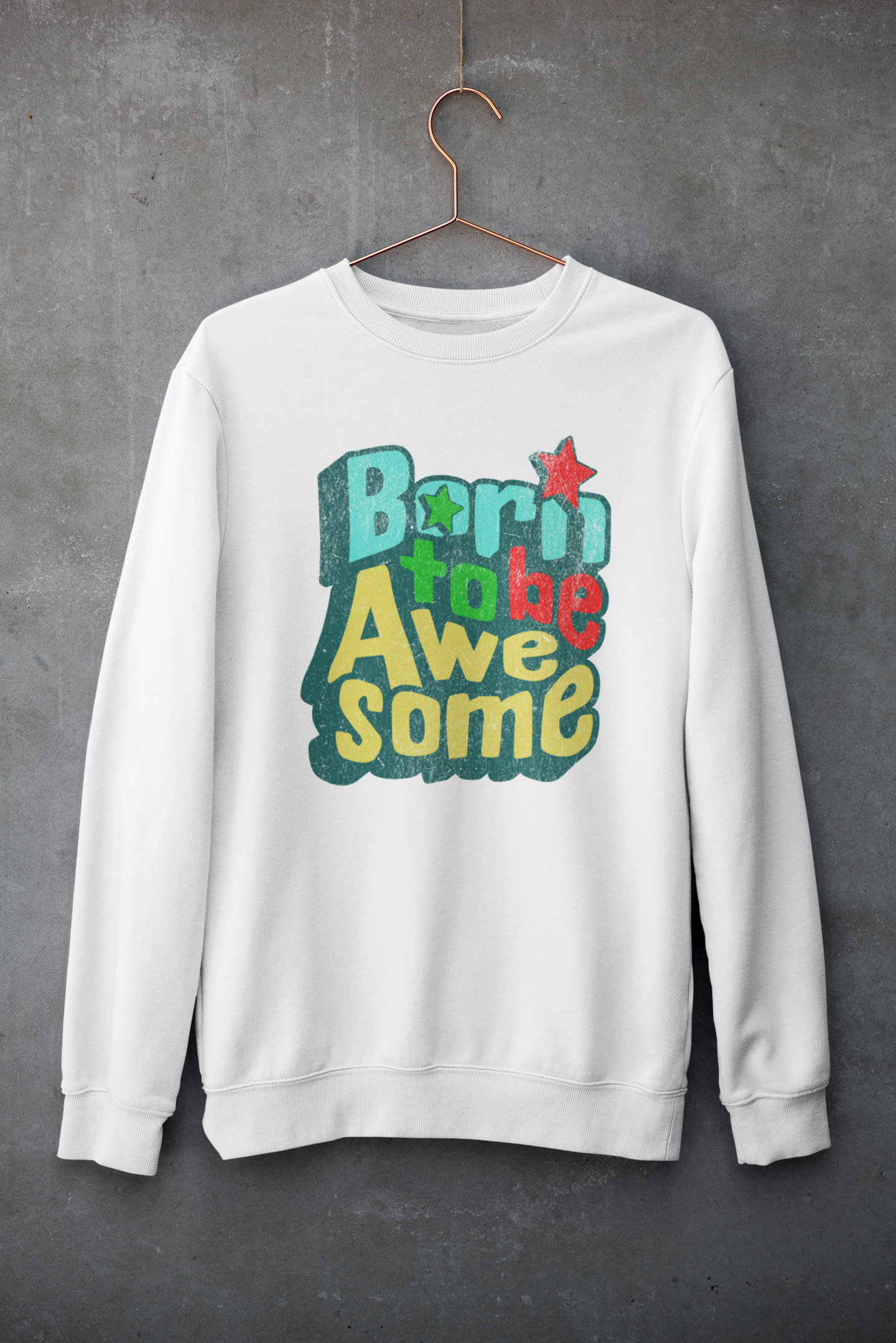 Born to Be Awesome Unisex Sweatshirt