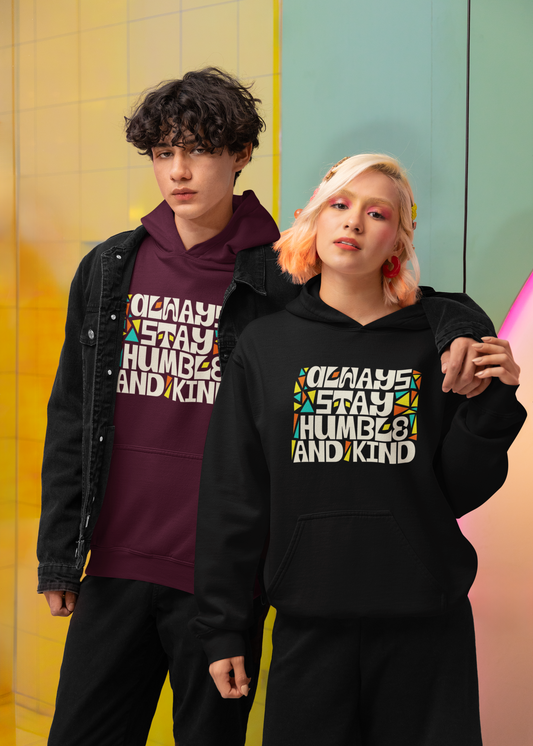 Always Stay Humble and Kind Unisex Hoodie | Inspirational Cozy Hoodie