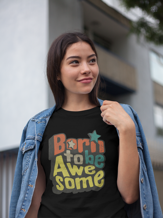 Born to Be Awesome Graphic Women's T-Shirt