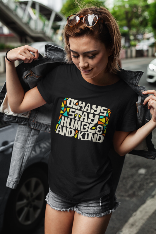 Always Stay Humble and Kind Women's T-Shirt | Positive Vibes Graphic Tee