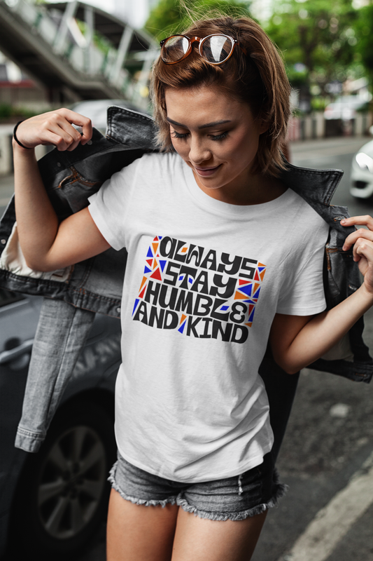 Always Stay Humble and Kind Women's T-Shirt | Positive Vibes Graphic Tee