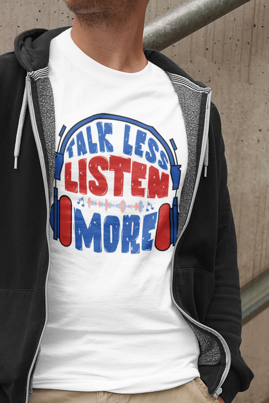 Talk Less, Listen More Graphic Tee for men